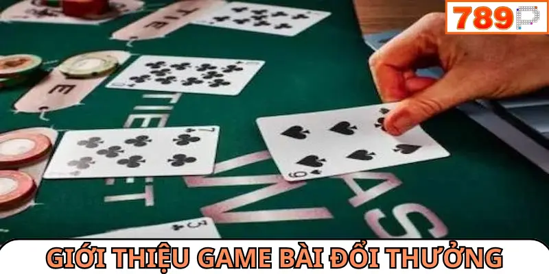 Giới thiệu game bài đổi thưởng